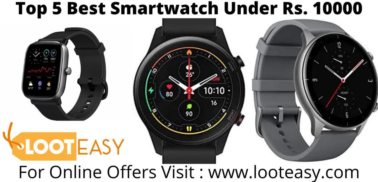 Top 5 Best Smartwatch under 10000 [December 2021] - Loot Easy